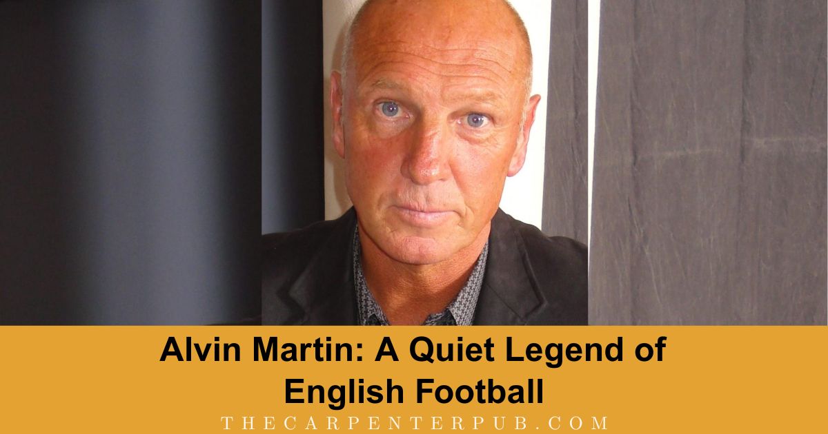 Alvin Martin: A Quiet Legend of English Football