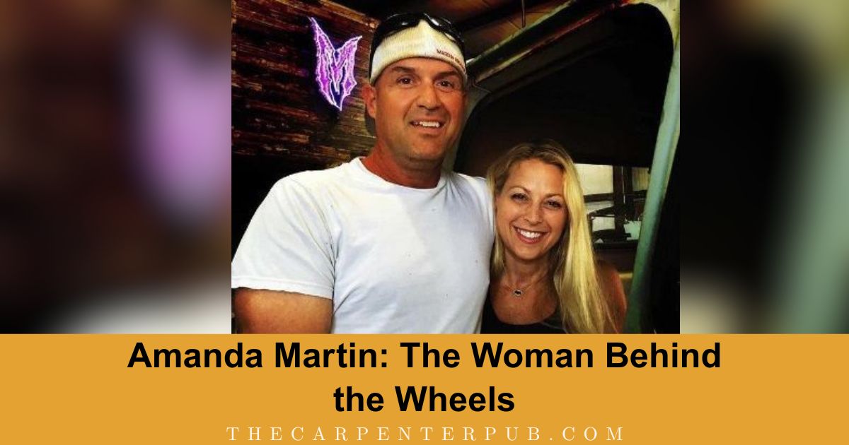 Amanda Martin: The Woman Behind the Wheels