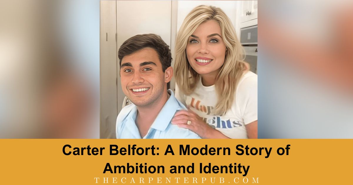 Carter Belfort: A Modern Story of Ambition and Identity
