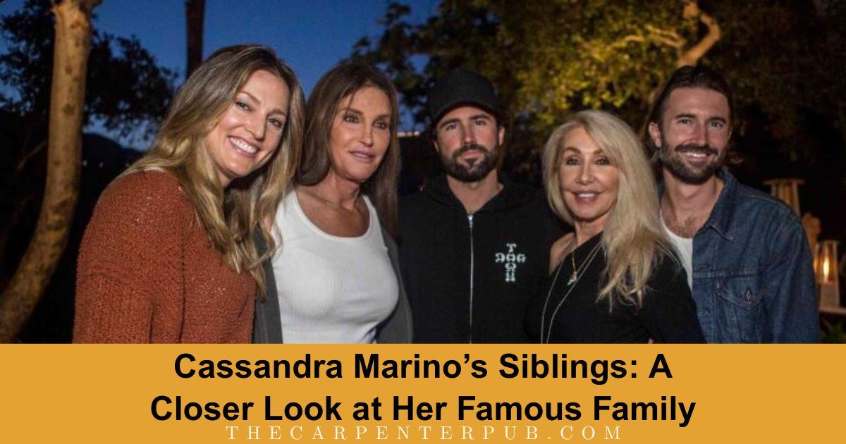 Cassandra Marino’s Siblings: A Closer Look at Her Famous Family