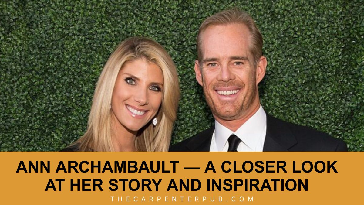Ann Archambault — A Closer Look at Her Story and Inspiration