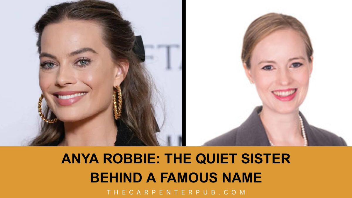 Anya Robbie: The Quiet Sister Behind a Famous Name