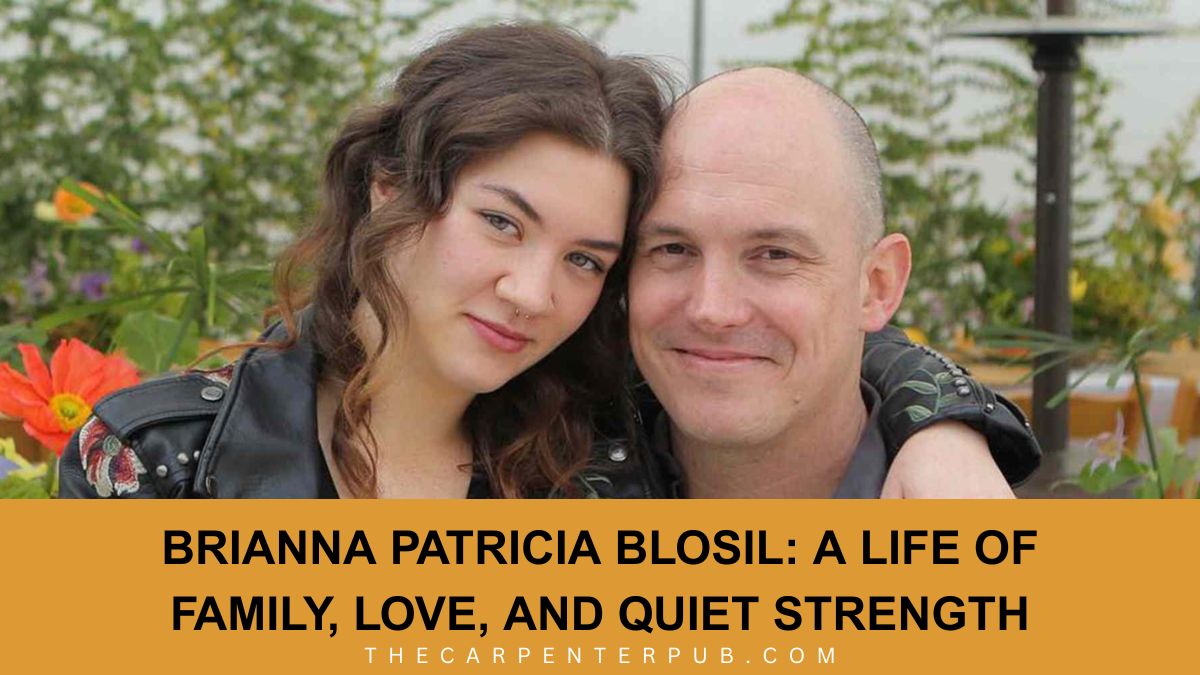 Brianna Patricia Blosil: A Life of Family, Love, and Quiet Strength