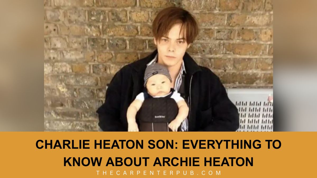 Charlie Heaton Son: Everything to Know About Archie Heaton