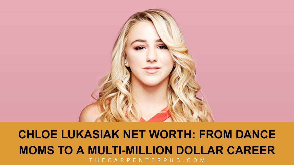 Chloe Lukasiak Net Worth: From Dance Moms to a Multi-Million Dollar Career