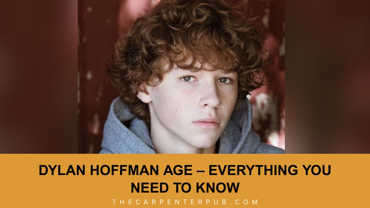 Dylan Hoffman Age – Everything You Need to Know