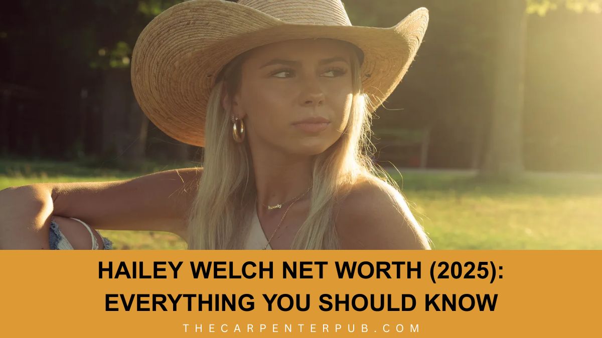 Hailey Welch Net Worth (2025): Everything You Should Know