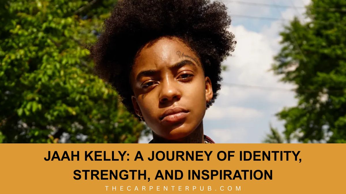Jaah Kelly: A Journey of Identity, Strength, and Inspiration