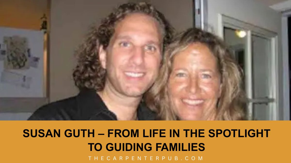 Susan Guth – From Life in the Spotlight to Guiding Families
