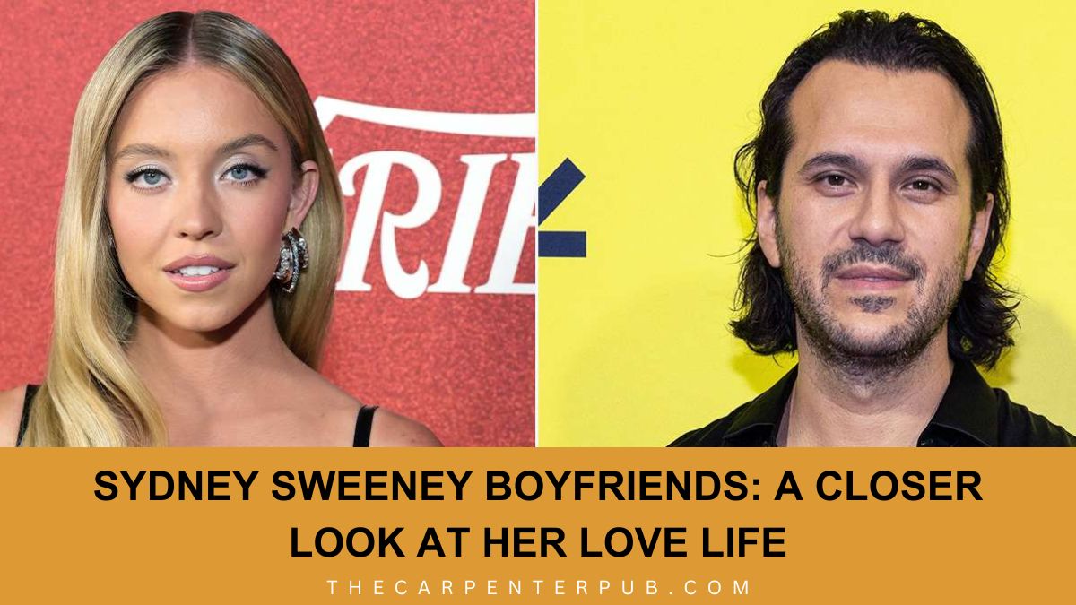Sydney Sweeney Boyfriends: A Closer Look at Her Love Life