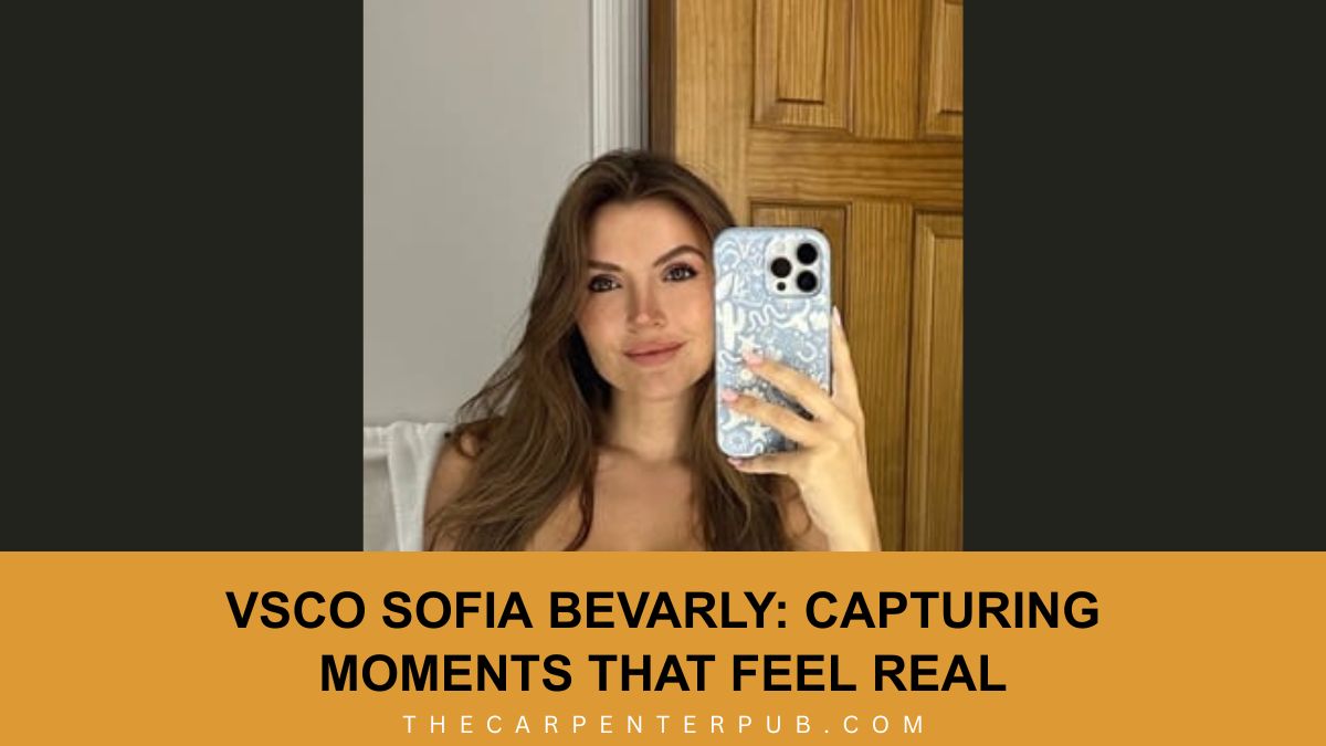VSCO Sofia Bevarly: Capturing Moments That Feel Real