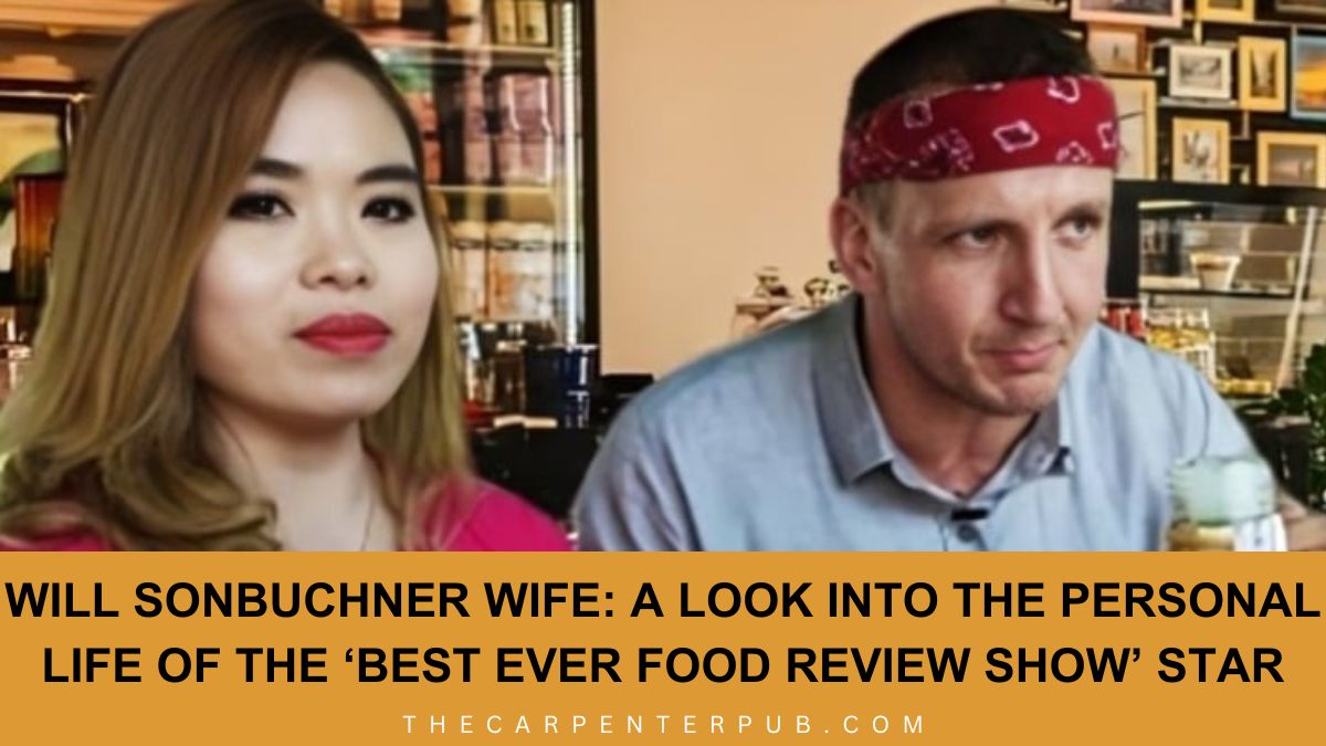 Will Sonbuchner Wife: A Look Into the Personal Life of the ‘Best Ever Food Review Show’ Star